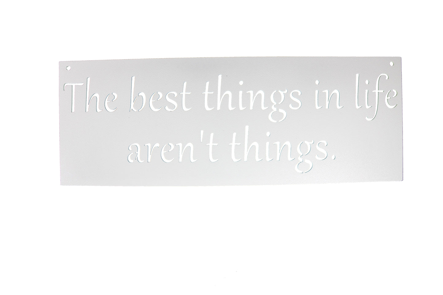 Metal Sign: The best things in life aren't things 20 Inches Wide