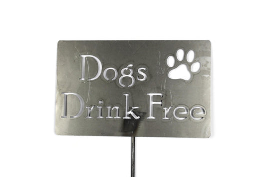 Dogs Drink Free Metal Yard Sign 20 to 48 Inches Tall