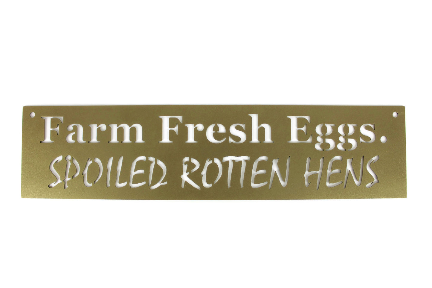 Farm Fresh Eggs Eggs Spoiled Rotten Hens metal hanging sign in gold powder coat
