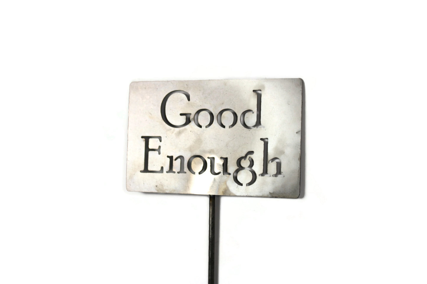 Good Enough raw steel garden stake sign