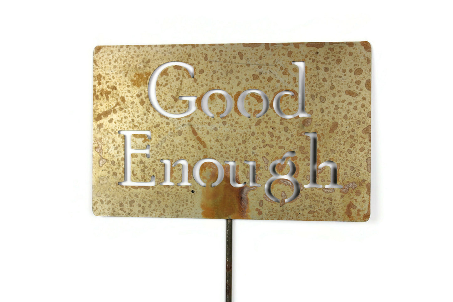 Good Enough rusty garden stake sign