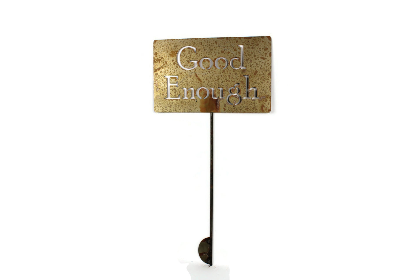 Good Enough rusty garden stake sign