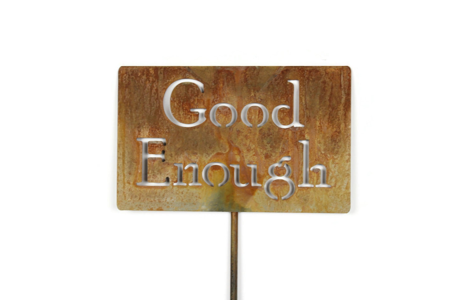Good Enough rusty garden stake sign