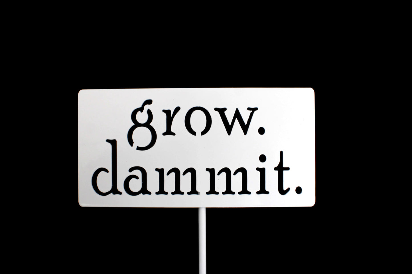 grow. dammit. Metal Garden Marker Stake Sign 20 to 28 Inches Tall