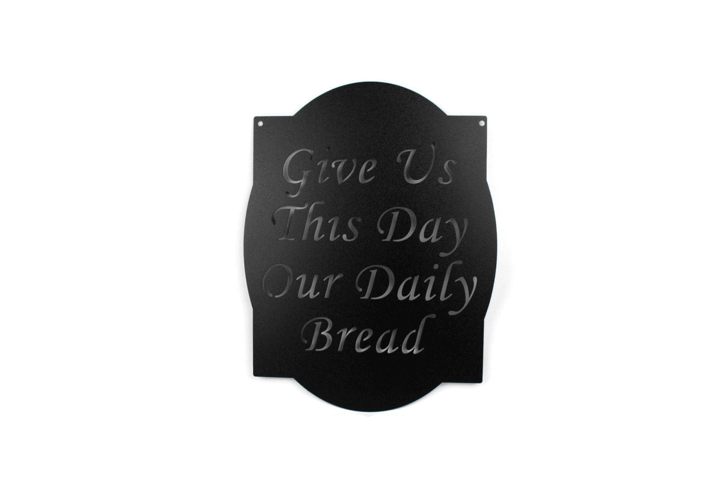 Black powder coat Give Us This Day Our Daily Bread metal wall sign