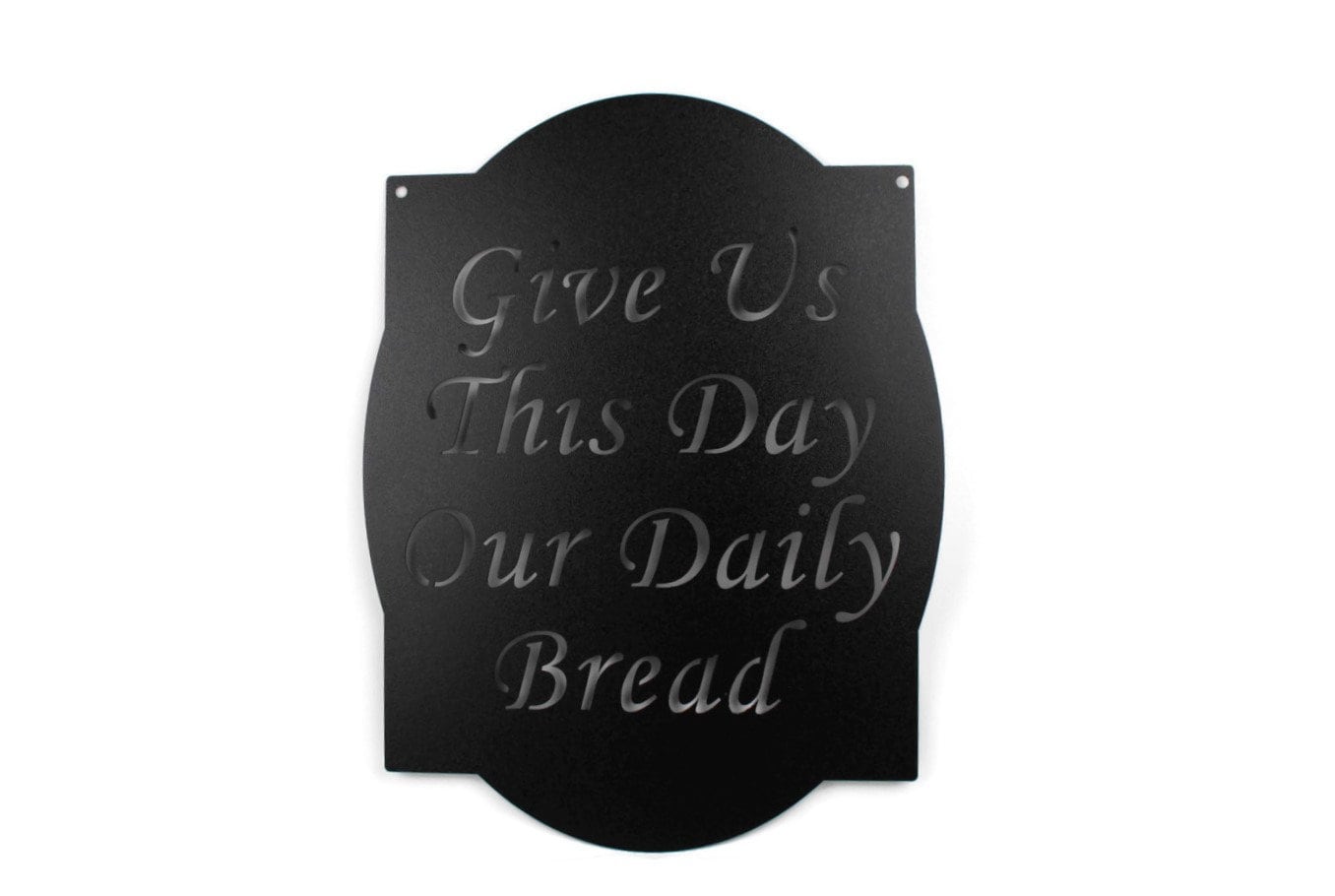 Black powder coat Give Us This Day Our Daily Bread metal wall sign