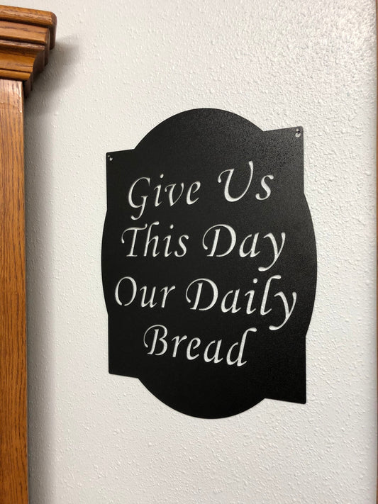 Black powder coat Give Us This Day Our Daily Bread metal wall sign
