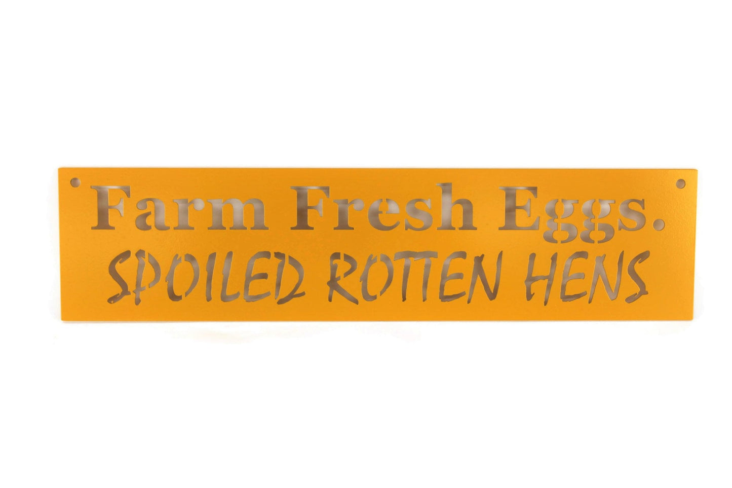 Farm Fresh Eggs Eggs Spoiled Rotten Hens metal hanging sign in yellow powder coat