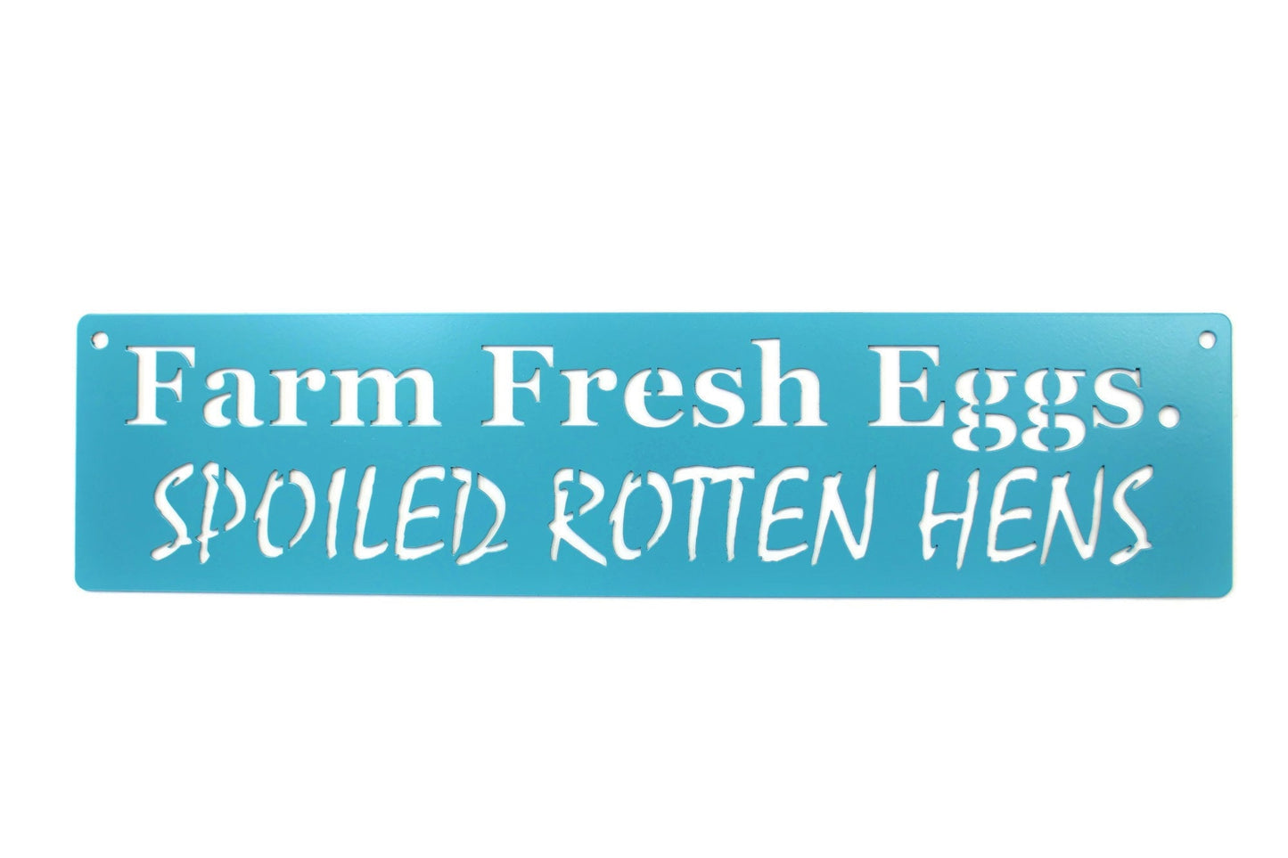 Farm Fresh Eggs Eggs Spoiled Rotten Hens metal hanging sign in light turquoise powder coat