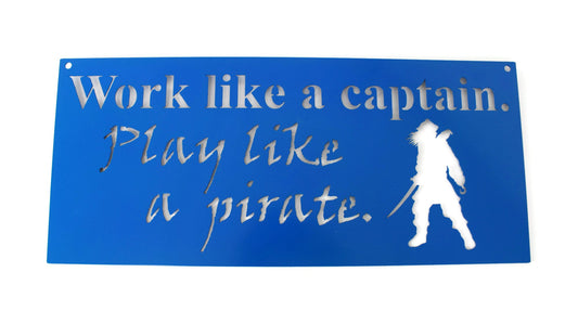 Blue powder coat work like a captain play like a pirate metal wall sign