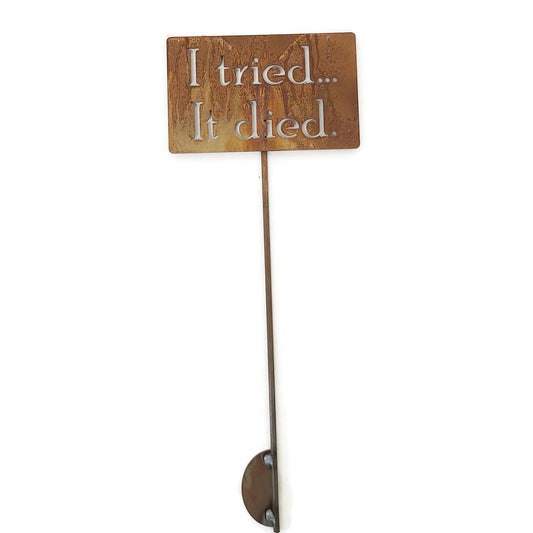 I Tried It Died rusty garden stake sign