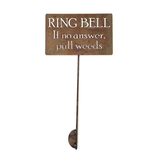 Ring Bell If no answer pull weeds rusty garden stake sign