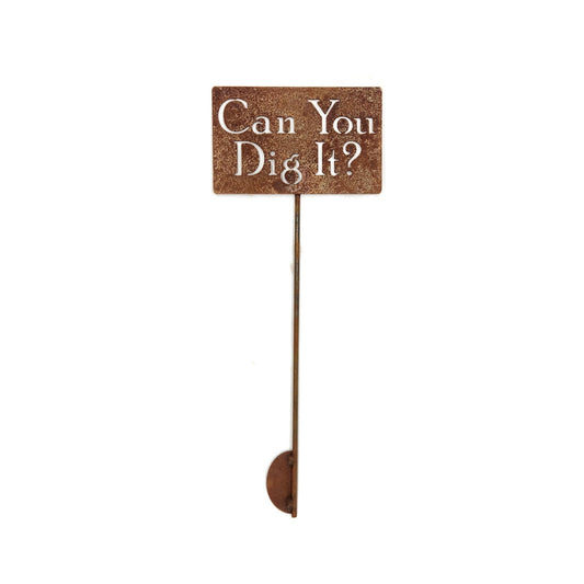 Can You Dig It rusty garden stake sign