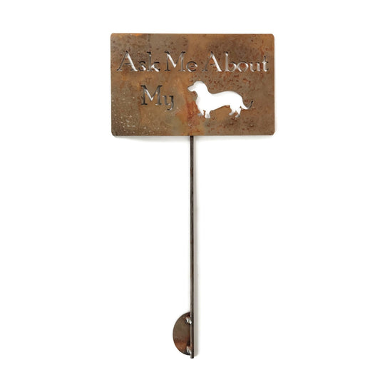 Ask me about my wiener dachshund sign in naturally rusted finish
