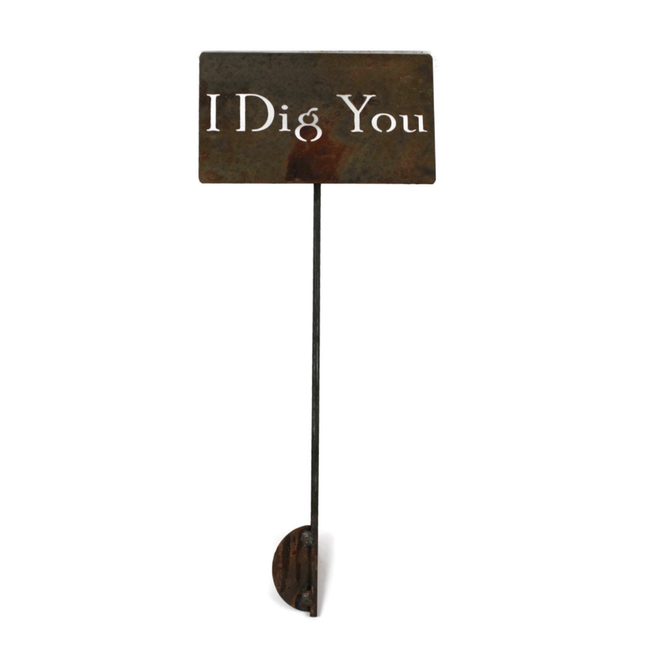 I Dig You rusty garden stake sign