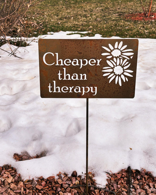 Cheaper Than Therapy rusty garden stake sign with daisy