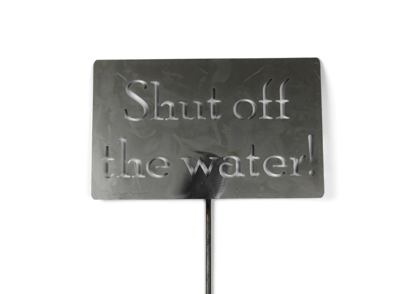 Shut off the water! Metal Garden Stake 20 to 48 Inches Tall