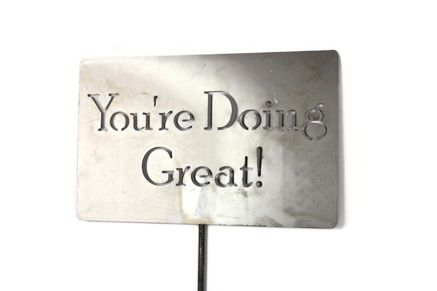 You're Doing Great raw steel garden stake sign