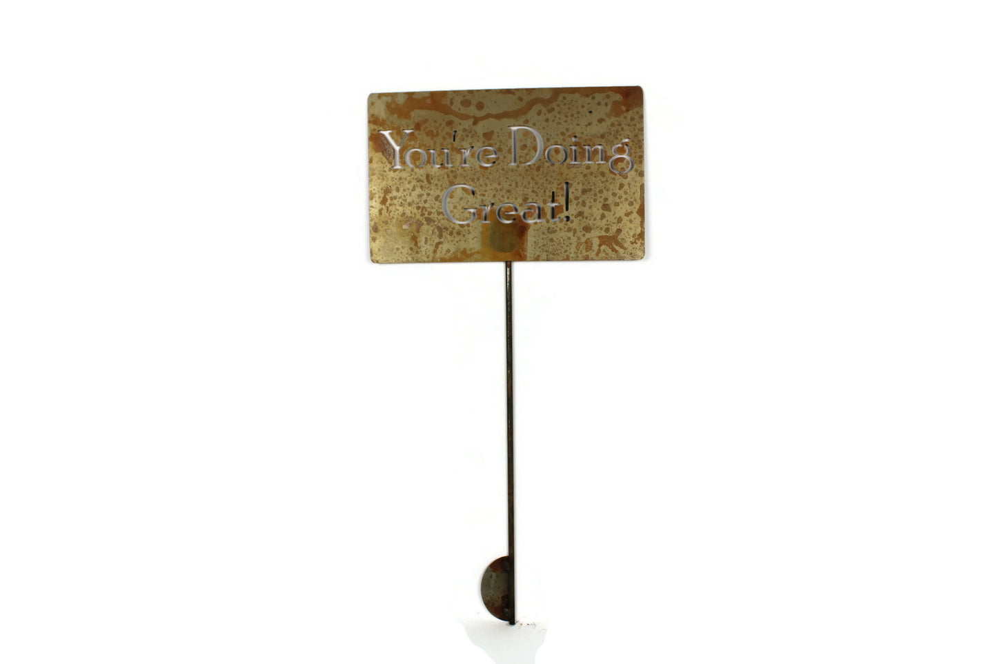 You're Doing Great rusty garden stake sign