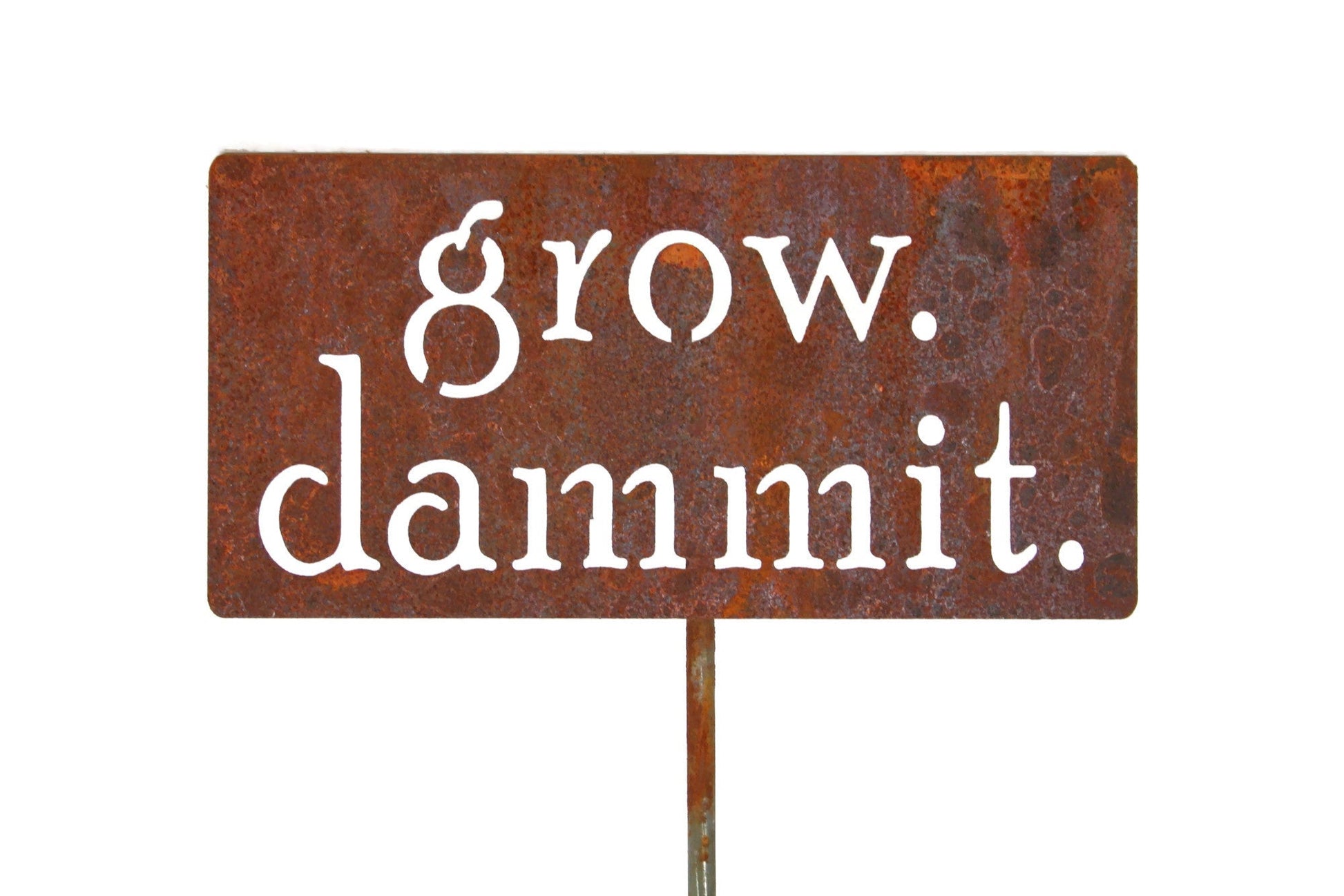 grow dammit rusty garden stake sign