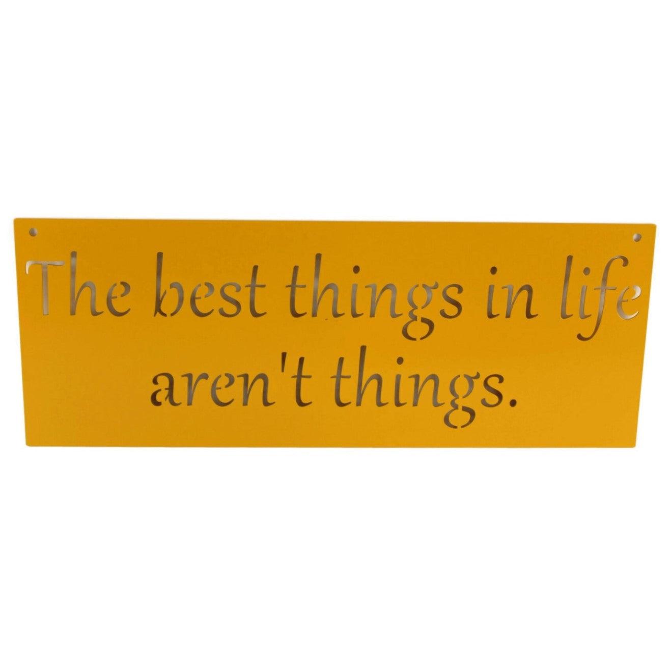 Dark yellow powder coat The best things in life aren't things metal hanging sign