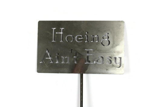 Hoeing Ain't Easy Metal Garden Stake 20 to 48 Inches Tall