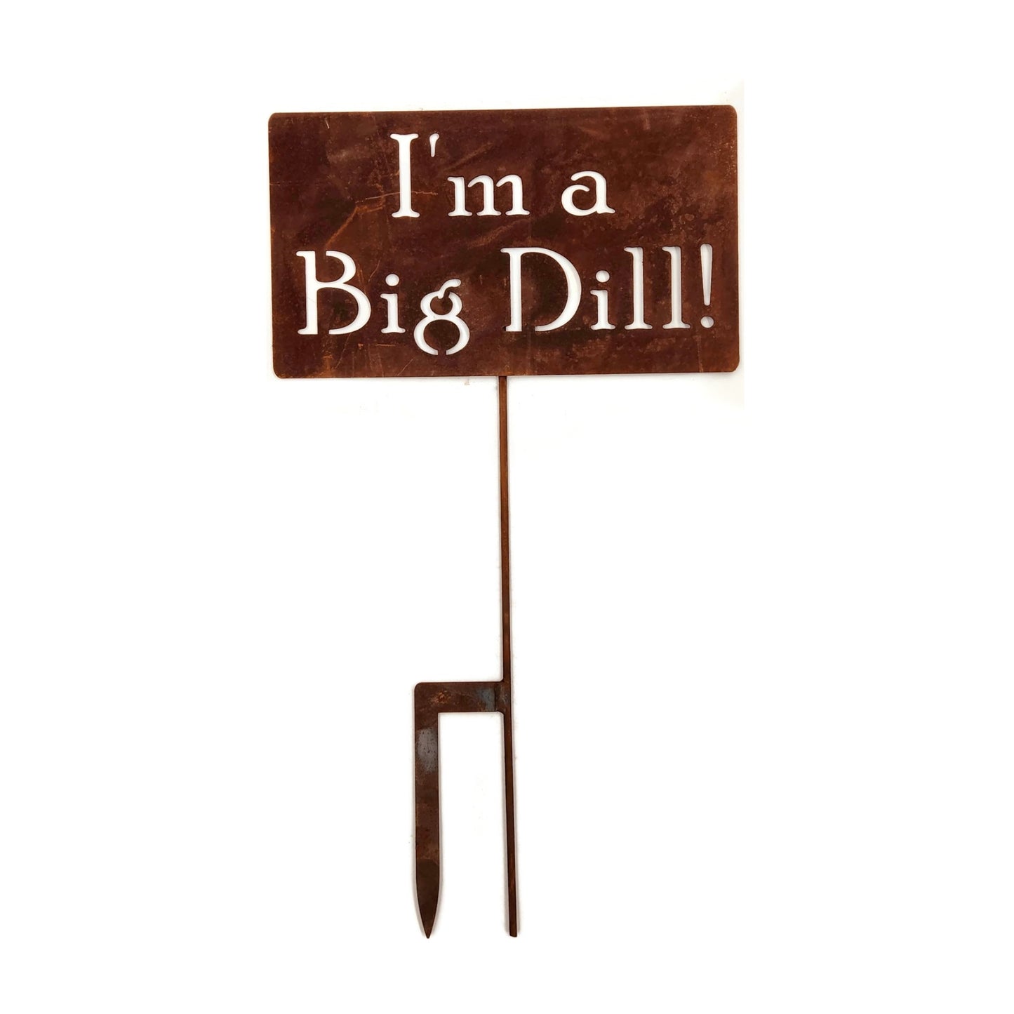 I'm A Big Dill large rusty garden stake sign