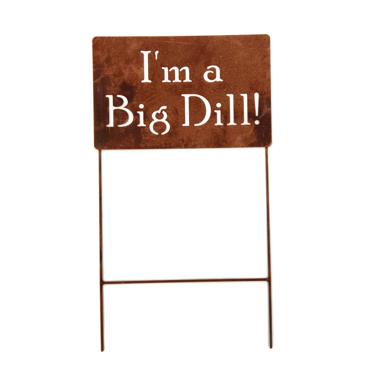 I'm A Big Dill extra large rusty garden stake sign