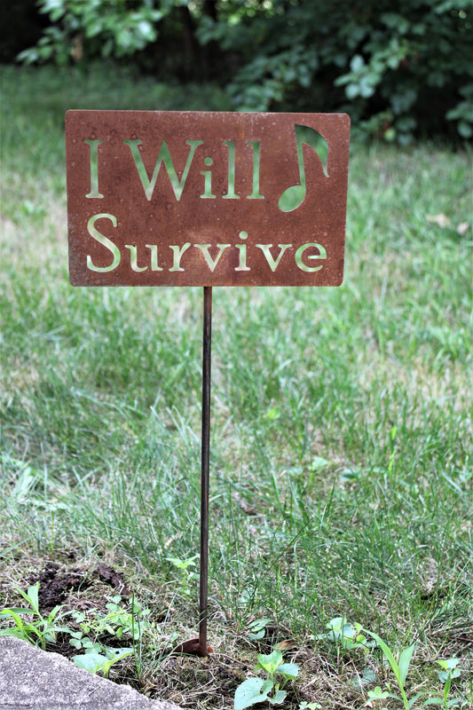 I Will Survive rusty garden stake sign