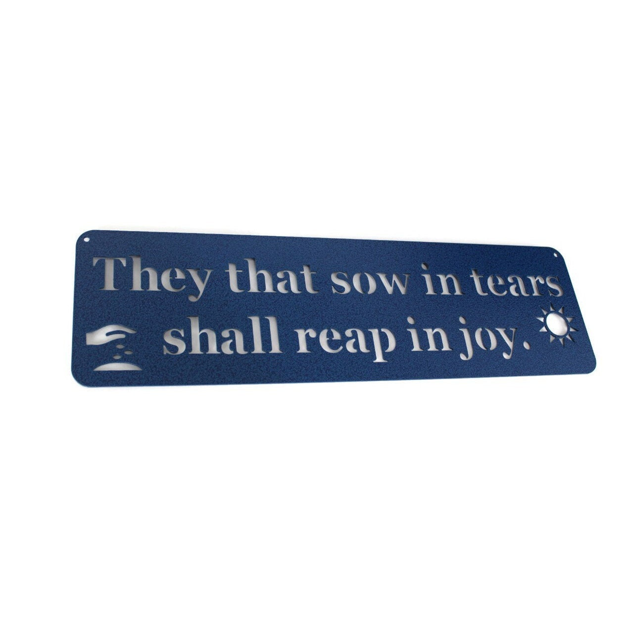 They that sow in tears shall reap in joy Inspirational Metal Sign 20 Inches Wide