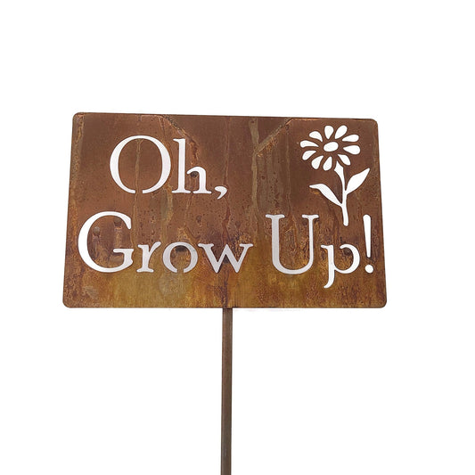 Oh grow up with flower rusty garden stake sign