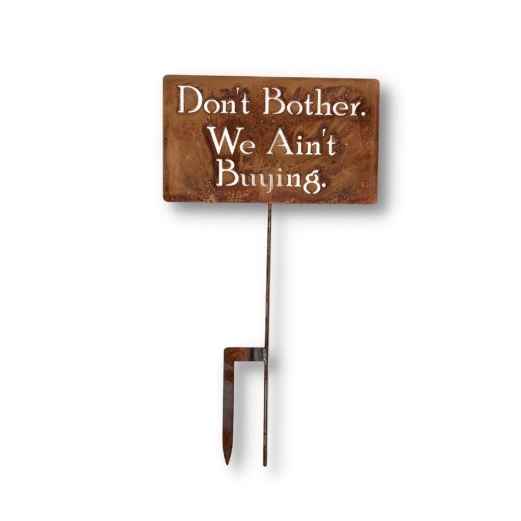 Don't Bother We Ain't Buying large rusty garden stake sign