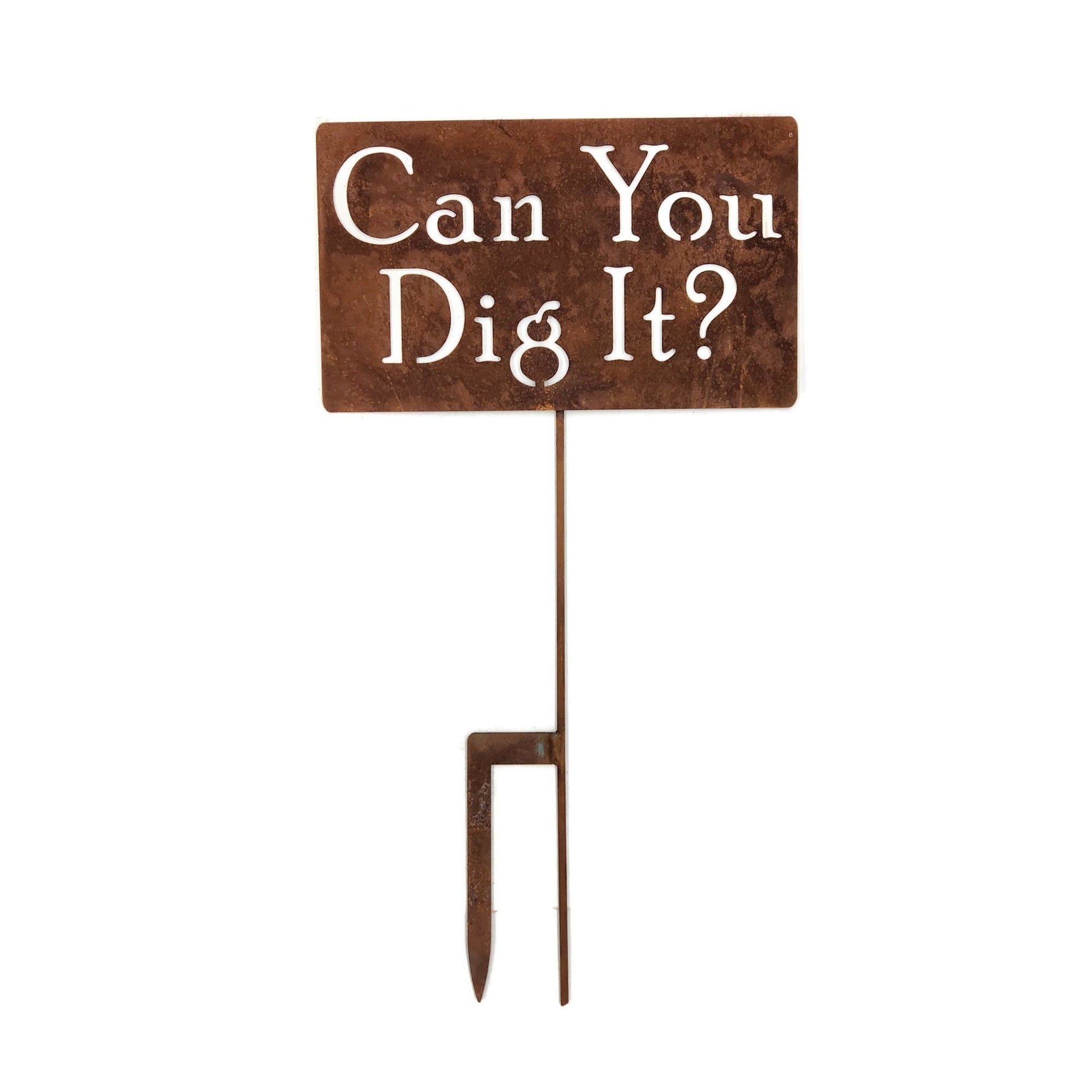 Can You Dig It large rusty garden stake sign