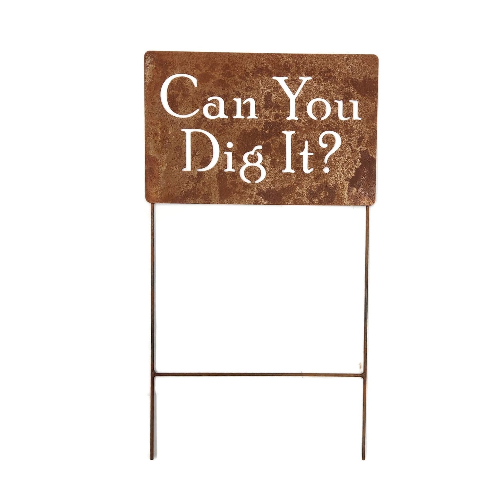 Can You Dig It extra large rusty garden stake sign