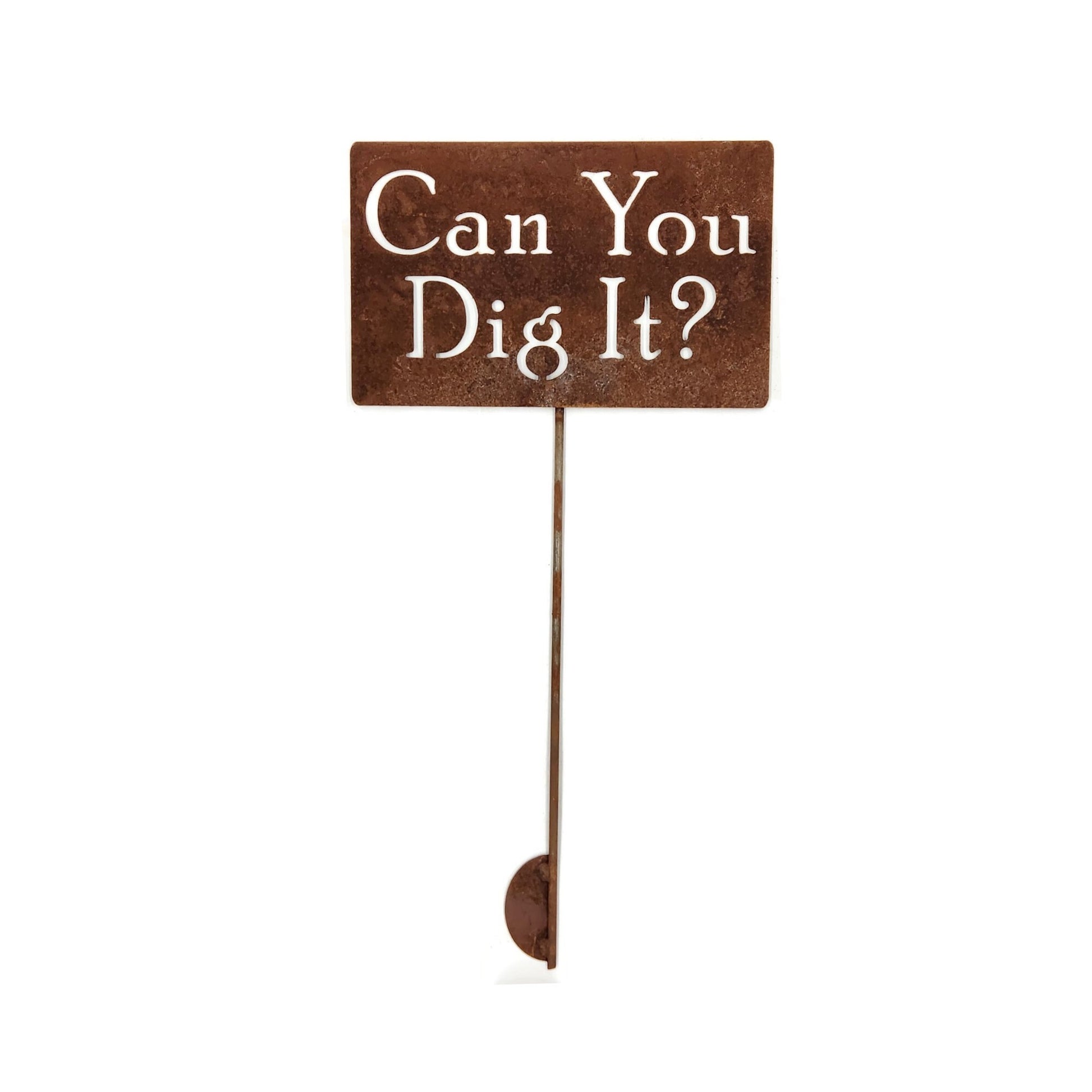 Can You Dig It rusty garden stake sign