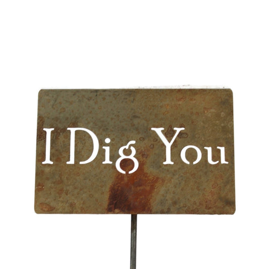 I Dig You rusty garden stake sign