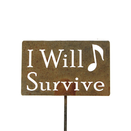I Will Survive rusty garden stake sign