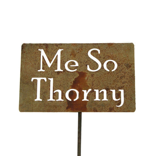 Me So Thorny rusty garden stake sign