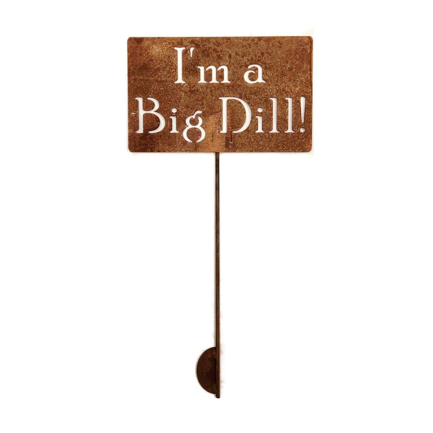 I'm A Big Dill rusty garden stake sign