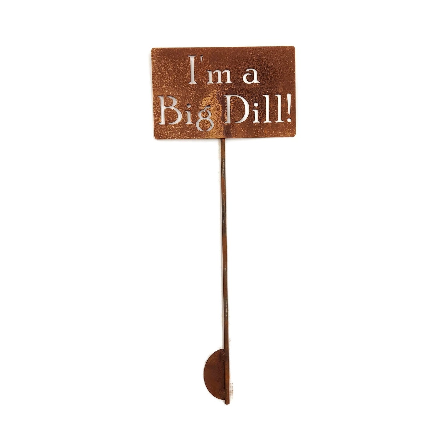 I'm A Big Dill rusty garden stake sign