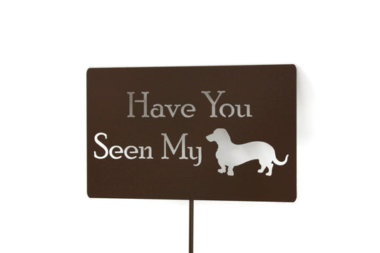 Have You Seen My Wiener Dog brown powder coated garden stake sign
