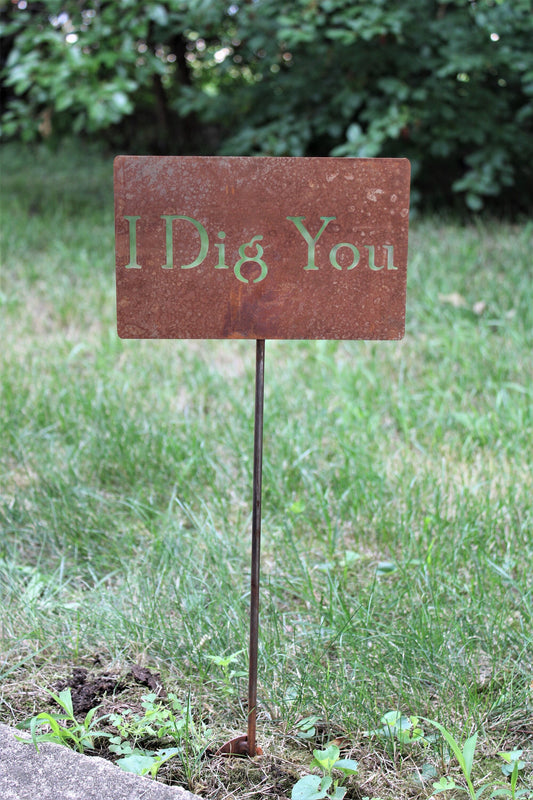I Dig You rusty garden stake sign