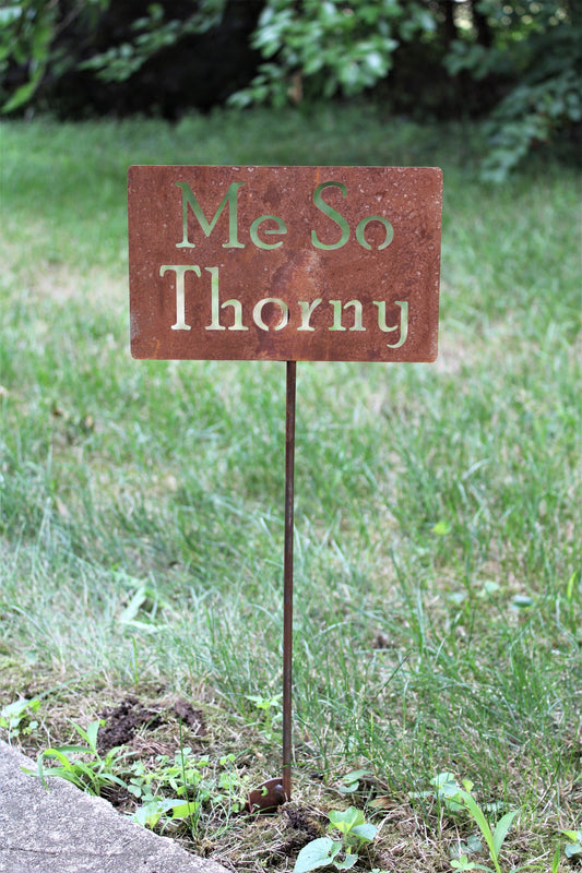 Me So Thorny rusty garden stake sign
