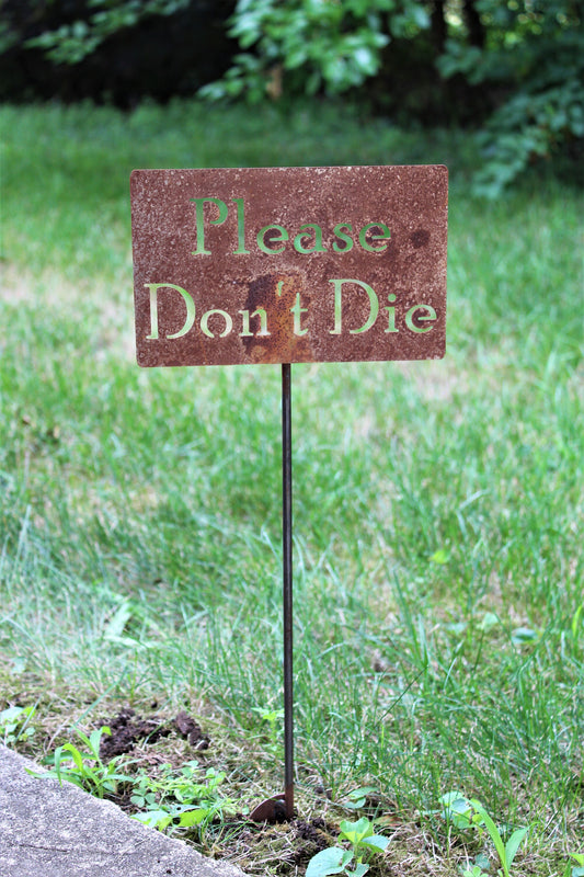 Please Don't Die rusty garden stake sign