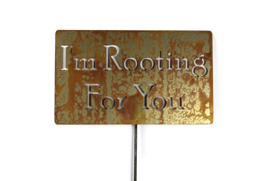 I'm Rooting For You rusty garden stake sign