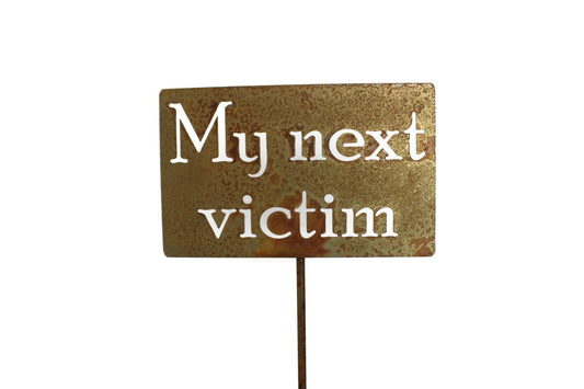 My Next Victim rusty garden stake sign
