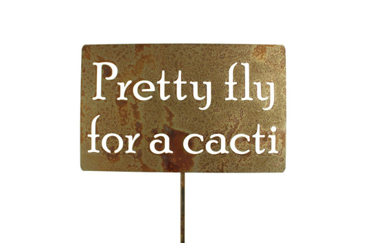Pretty fly for a cacti rusty garden stake sign