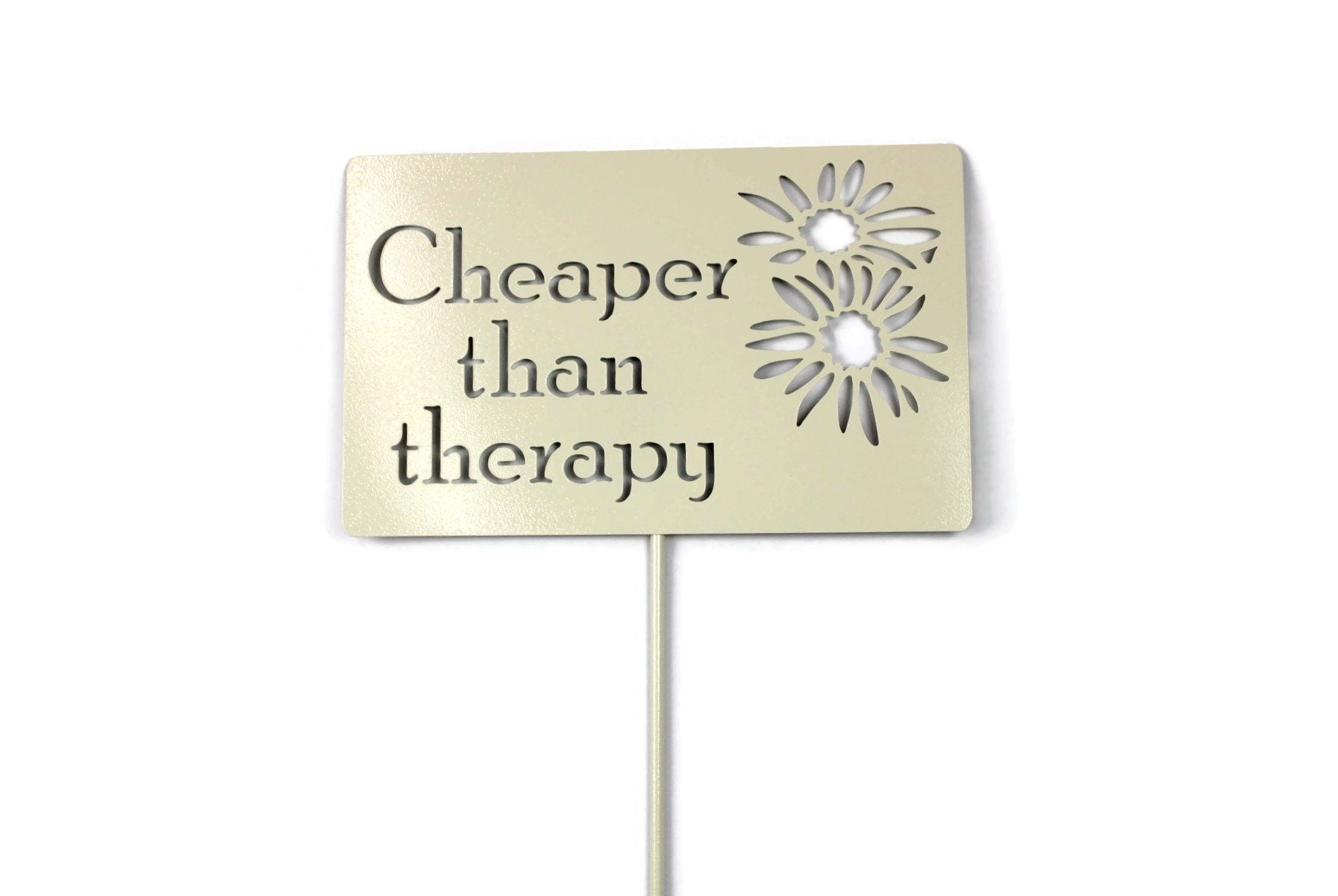 Cheaper Than Therapy cream powder coated garden stake sign with daisy