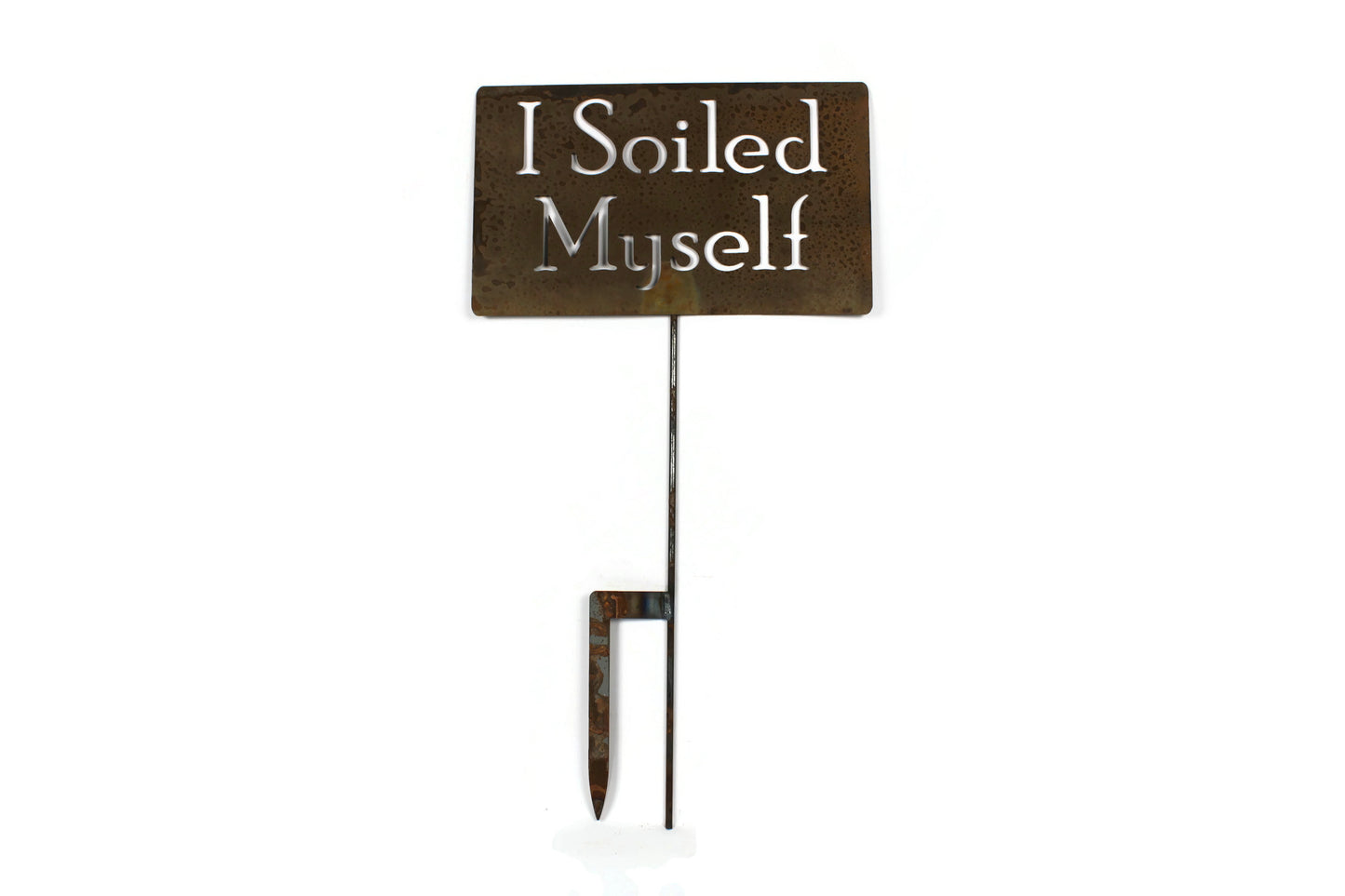 I Soiled Myself Metal Garden Stake Sign 20 to 48 Inches Tall
