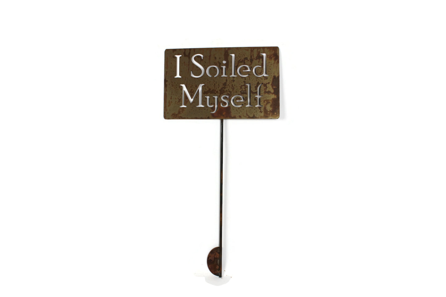 I Soiled Myself Metal Garden Stake Sign 20 to 48 Inches Tall